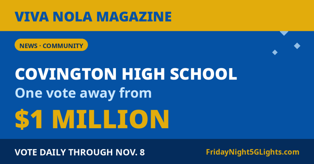 Covington High School — One vote away from $1 Million — VIVA NOLA Magazine