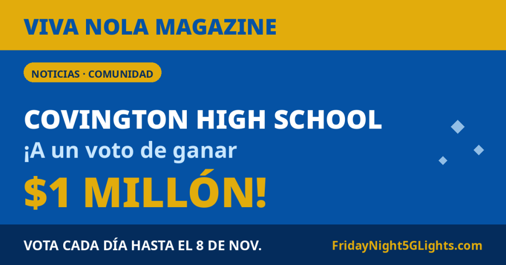 Covington High School — ¡A un voto de ganar $1 millón! — VIVA NOLA Magazine